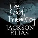 The Good Friends of Jackson Elias